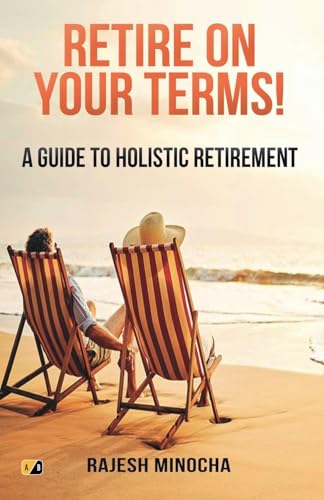 Retire On Your Terms: A Guide To Holistic Retirement Retire On Your Terms: A Guide To Holistic Retirement von Adhyyan Books