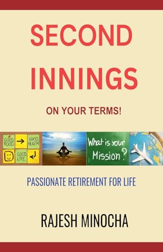Second Innings On Your Terms: Passionate Retirement For Life von Rajesh Minocha