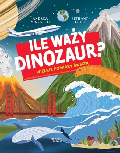 Ile waży dinozaur? Wielkie pomiary świata von Jedność