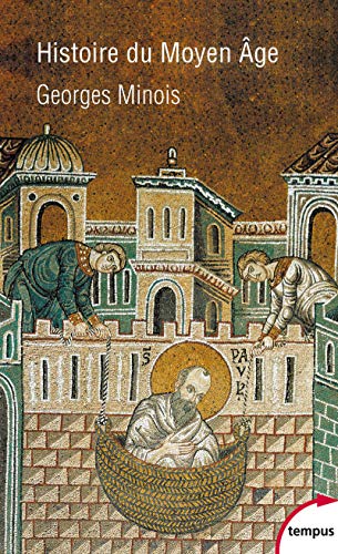 Histoire du Moyen Age: Mille ans de splendeurs et misères