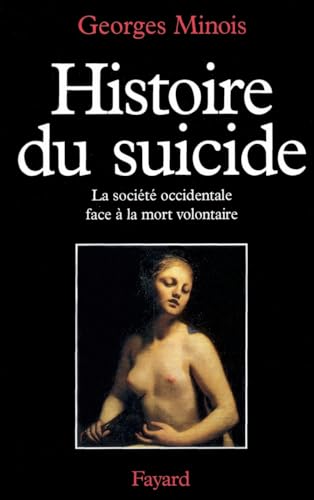 Histoire du suicide: La société occidentale face à la mort volontaire von FAYARD