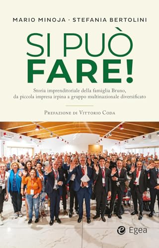 Si può fare! Storia imprenditoriale della famiglia Bruno, da piccola impresa irpina a gruppo multinazionale diversificato (Business e oltre) von EGEA