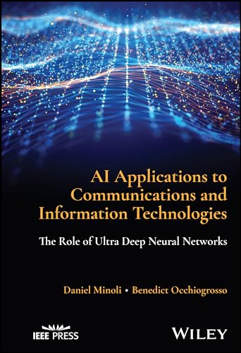 AI Applications to Communications and Information Technologies: The Role of Ultra Deep Neural Networks von Wiley-IEEE Press