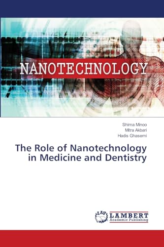 The Role of Nanotechnology in Medicine and Dentistry von LAP LAMBERT Academic Publishing