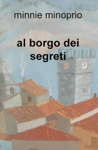 al borgo dei segreti (La community di ilmiolibro.it) von ilmiolibro self publishing