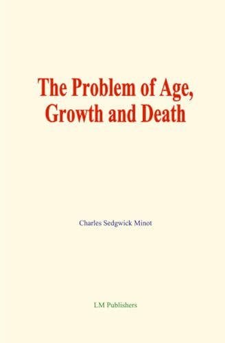 The Problem of Age, Growth and Death von LM Publishers