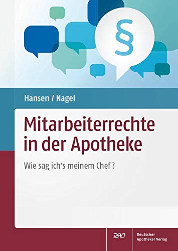 Mitarbeiterrechte in der Apotheke: Wie sag ich's meinem Chef? von Deutscher Apotheker Vlg