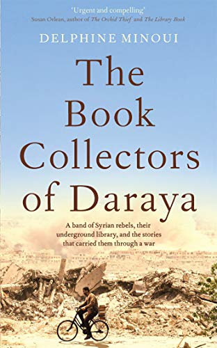 The Book Collectors of Daraya: A Band of Syrian Rebels, Their Underground Library, and the Stories that Carried Them Through a War (Aziza's Secret Fairy Door, 128) von MACMILLAN