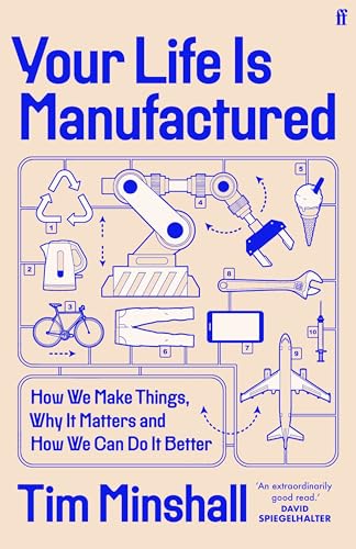 Your Life is Manufactured: How We Make Things, Why It Matters and How We Can Do It Better von Faber And Faber Ltd.