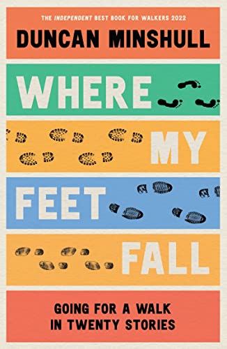 Where My Feet Fall: Going for a Walk in Twenty Stories von William Collins