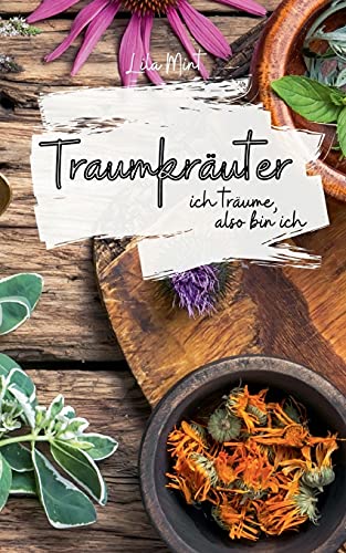 Traumkräuter: ich träume, also bin ich