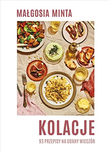 Kolacje: 93 przepisy na udany wieczór von Znak