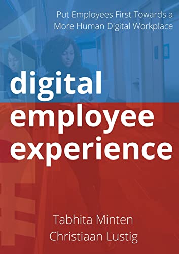 Digital employee experience: Put Employees First Towards a More Human Digital Workplace von Lulu.com