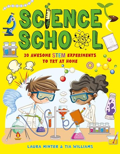 Science School: 30 Awesome STEM Science Experiments to Try at Home (Awesome Science Experiments)