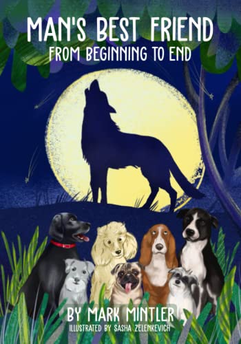 Man's Best Friend: From Beginning to End von Mark Mintler