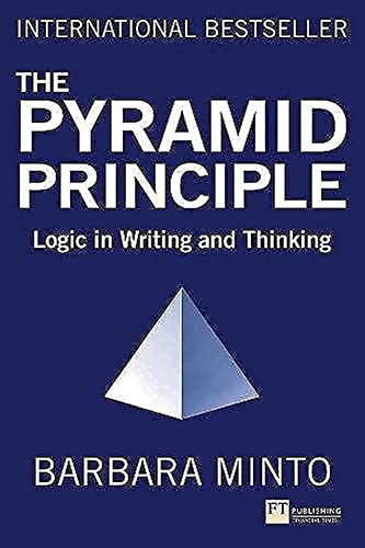 Pyramid Principle, The: Logic in Writing and Thinking von Pearson Education Limited