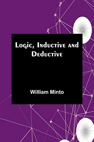 Logic, Inductive and Deductive von Alpha Editions