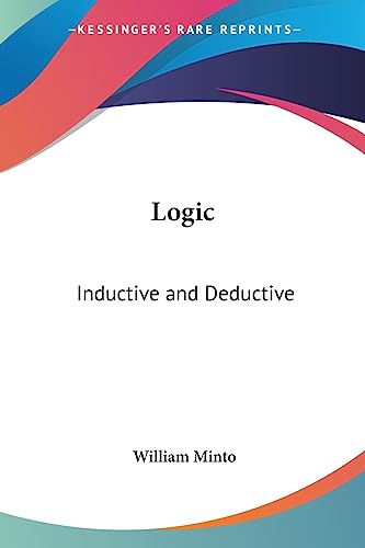 Logic: Inductive and Deductive von Kessinger Publishing