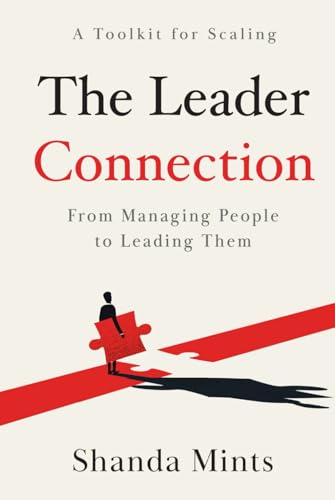 The Leader Connection: From Managing People to Leading Them The Leader Connection: From Managing People to Leading Them von Game Changer Publishing