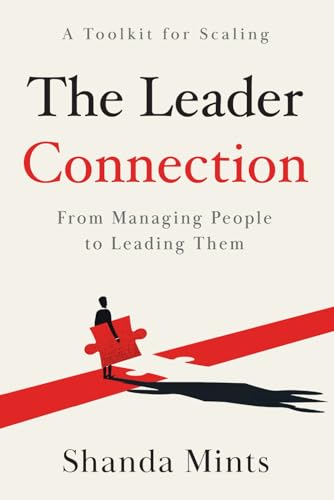 The Leader Connection: From Managing People to Leading Them The Leader Connection: From Managing People to Leading Them von Game Changer Publishing