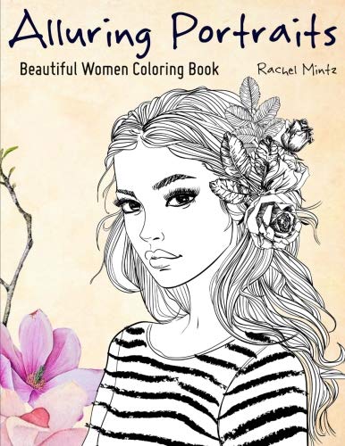 Alluring Portraits - Beautiful Women Coloring Book: Amazing Young Beauty, Gorgeous Girls With Flowers - Face Sketches von CreateSpace Independent Publishing Platform