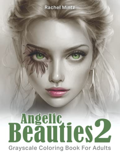 Angelic Beauties 2 - Grayscale Coloring Book for Adults: Gorgeous Women, Beautiful Realistic Faces, Artistic Girls Portraits, 26X2 Coloring Pages von Independently published