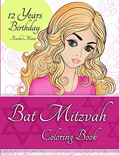Bat Mitzvah Coloring Book: Jewish Girls 12 Years Birthday - With Young Portraits, Flowers and Bat Mitvzah Blessings Bat Mitzvah Coloring Book: Jewish Girls 12 Years Birthday - With Young Portraits, Flowers and Bat Mitvzah Blessings