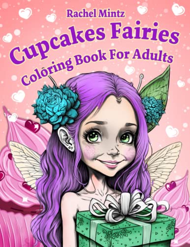 Cupcakes Fairies Coloring Book for Adults: Adorable Cute Girls With Whipped Cream Desserts, Birthday Cakes, Ice Creams, Beautiful Grayscale AI Art Designs for Adults