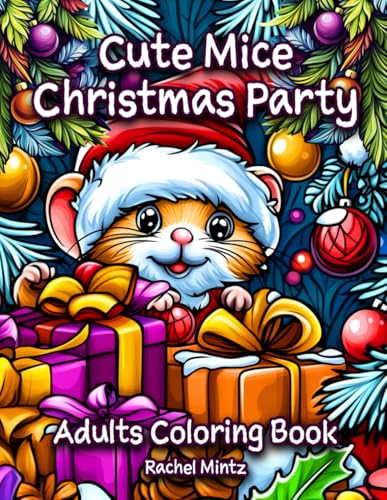 Cute Mice Christmas Party - Adults Coloring Book: Cozy Winter Scenes, Christmas Trees, Gifts, Decors, Elves & Santa Claus (X2 Each Page) von Independently published