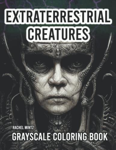 Extraterrestrial Creatures - Grayscale Coloring Book: Alien Space Portraits, Sci-Fi Dogs, Martian Humanoids Futuristic Art Style For Adults