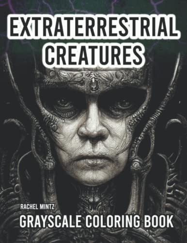 Extraterrestrial Creatures - Grayscale Coloring Book: Alien Space Portraits, Sci-Fi Dogs, Martian Humanoids Futuristic Art Style For Adults Extraterrestrial Creatures - Grayscale Coloring Book: Alien Space Portraits, Sci-Fi Dogs, Martian Humanoids Futuristic Art Style For Adults