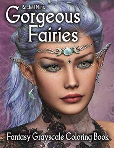 Gorgeous Fairies - Fantasy Grayscale Coloring Book: 40 Beautiful Pixies & Enchanted Elf Girls To Color von Independently published