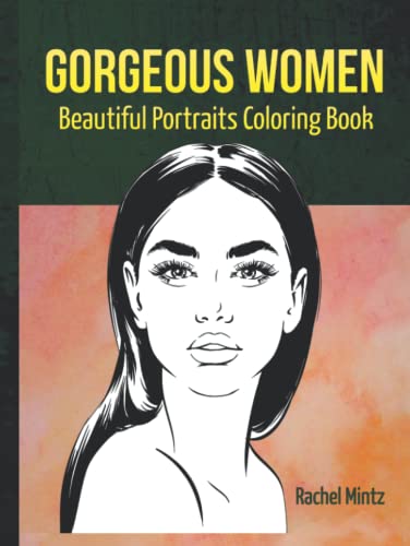 Gorgeous Women - Beautiful Portraits Coloring Book: Attractive Glamour Models Faces - For Adults & Teenagers (X2 Copies Per Image)