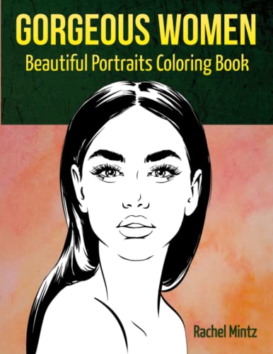 Gorgeous Women - Beautiful Portraits Coloring Book: Attractive Glamour Models Faces - For Adults & Teenagers von Independently published