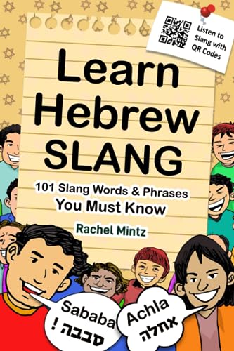 Learn Hebrew Slang - 101 Slang Words & Phrases You Must Know: Informative & Entertaining Hebrew Language Idioms for Israelis & Tourists, Listen to Slang with QR Codes