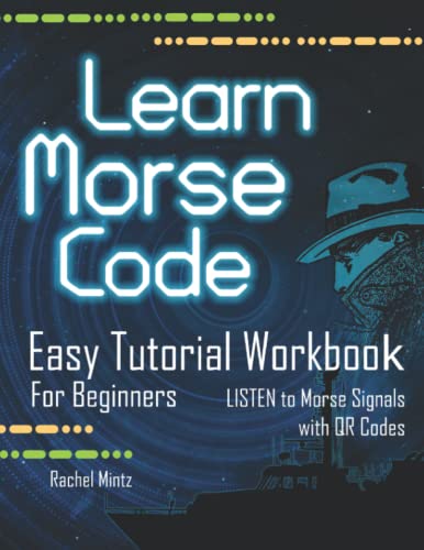 Learn Morse Code - Easy Tutorial Workbook for Beginners: The Easiest Way to Study Morse - LISTEN to Morse Signals with QR Codes! Morse Practice Book for Kids Ages 8+ and Adults Learn Morse Code - Easy Tutorial Workbook for Beginners: The Easiest Way to Study Morse - LISTEN to Morse Signals with QR Codes! Morse Practice Book for Kids Ages 8+ and Adults von Independently published