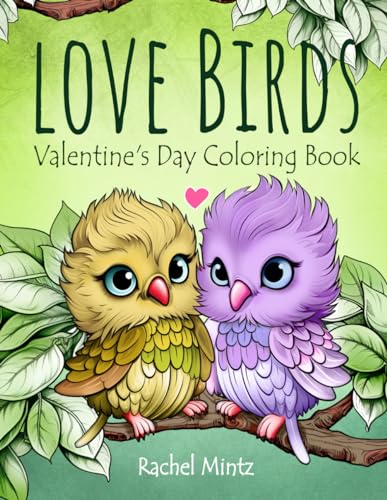 Love Birds Valentine’s Day Coloring Book: Cute Romantic Birds, Winged Couples, Cozy Birdhouses, Adorable Love Wishes, for Adults