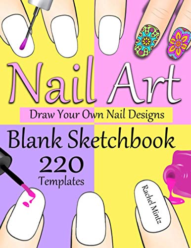 Nail Art - Blank Sketchbook - Draw Your Own Nail Designs: 220 Empty Nail Sketch Templates for Drawing Creative Fingernails Manicure Styling, For Girls and Designers Nail Art - Blank Sketchbook - Draw Your Own Nail Designs: 220 Empty Nail Sketch Templates for Drawing Creative Fingernails Manicure Styling, For Girls and Designers von Independently published