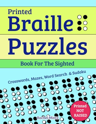 Printed Braille Puzzles - Book for the Sighted: Grade 1 - Crosswords, Mazes, Word Search & Sudoku, Color By Number, Find the Difference - For All Ages, NOT RAISED