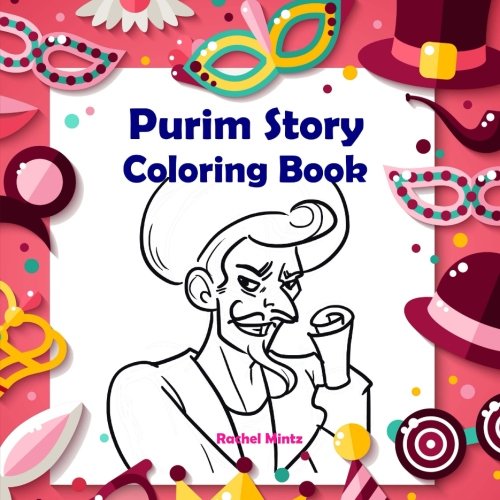 Purim Story - Coloring Book: Color The Scroll of Esther With Haman, Mordechai, Queen Esther and King Achashverosh (For Kids)