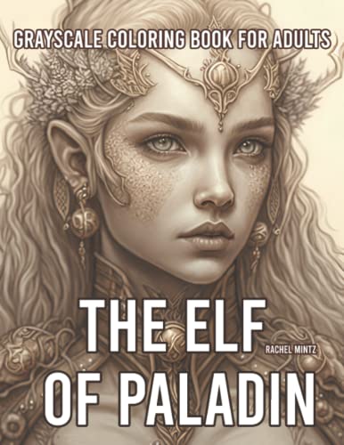 The Elf of Paladin - Grayscale Coloring Book for Adults: Stunning Surreal Elves, Women, Warriors & Goblins, Beautiful Intricate Portraits, 35X2 Darker/Lighter, AI Art Designs von Independently published