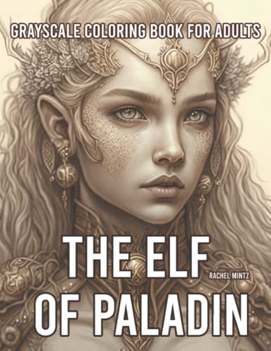 The Elf of Paladin - Grayscale Coloring Book for Adults: Stunning Surreal Elves, Women, Warriors & Goblins, Beautiful Intricate Portraits, 35X2 Darker/Lighter, AI Art Designs The Elf of Paladin - Grayscale Coloring Book for Adults: Stunning Surreal Elves, Women, Warriors & Goblins, Beautiful Intricate Portraits, 35X2 Darker/Lighter, AI Art Designs von Independently published