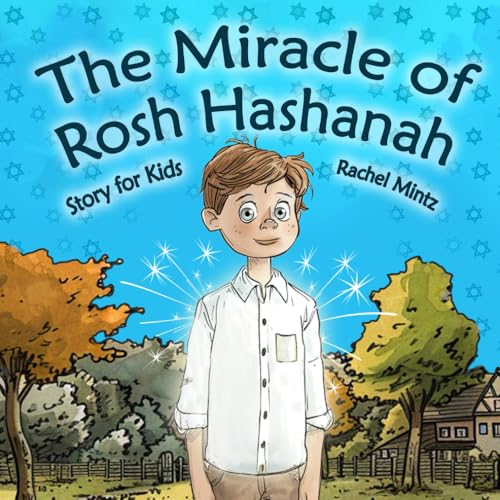 The Miracle of Rosh Hashanah - Story for Kids: A Holiday Tale About Good Deeds The Miracle of Rosh Hashanah - Story for Kids: A Holiday Tale About Good Deeds von Independently published