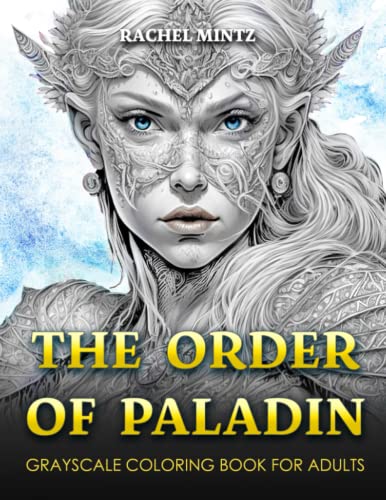 The Order of Paladin - Grayscale Coloring Book for Adults: Stunning Surreal Elves, Women, Warriors & Queens, Beautiful Intricate Portraits, 31X2 Darker/Lighter, AI Art Designs The Order of Paladin - Grayscale Coloring Book for Adults: Stunning Surreal Elves, Women, Warriors & Queens, Beautiful Intricate Portraits, 31X2 Darker/Lighter, AI Art Designs von Independently published