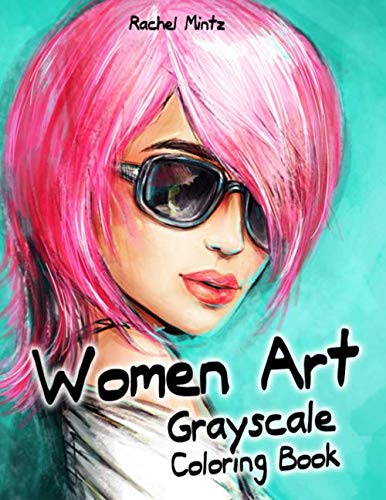 Women Art - Grayscale Coloring Book: Fashion Girls With Artistic Glamour von Independently published