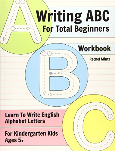 Writing ABC For Total Beginners - Workbook: Learn To Write English Alphabet Letters For Kindergarten Kids Ages 5+ Writing ABC For Total Beginners - Workbook: Learn To Write English Alphabet Letters For Kindergarten Kids Ages 5+ von Independently published