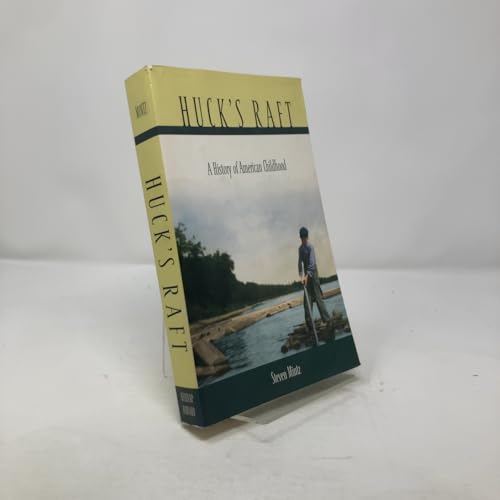 Huck's Raft: A History of American Childhood von Belknap Press