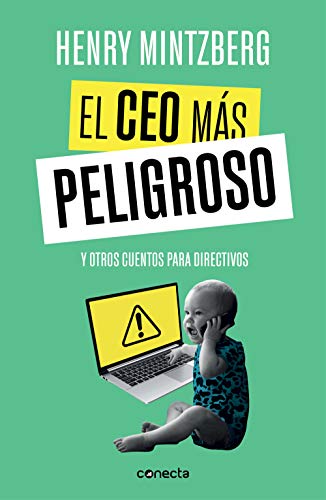 El CEO más peligroso: Y otros cuentos para directivos (Conecta) von CONECTA