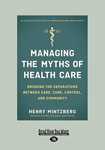 Managing the Myths of Health Care: Bridging the Separations between Care, Cure, Control, and Community