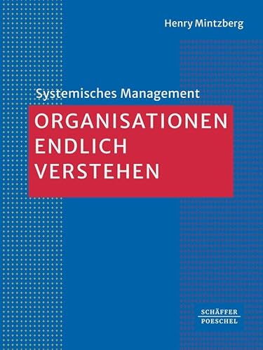 Organisationen endlich verstehen (Systemisches Management) von Schäffer-Poeschel